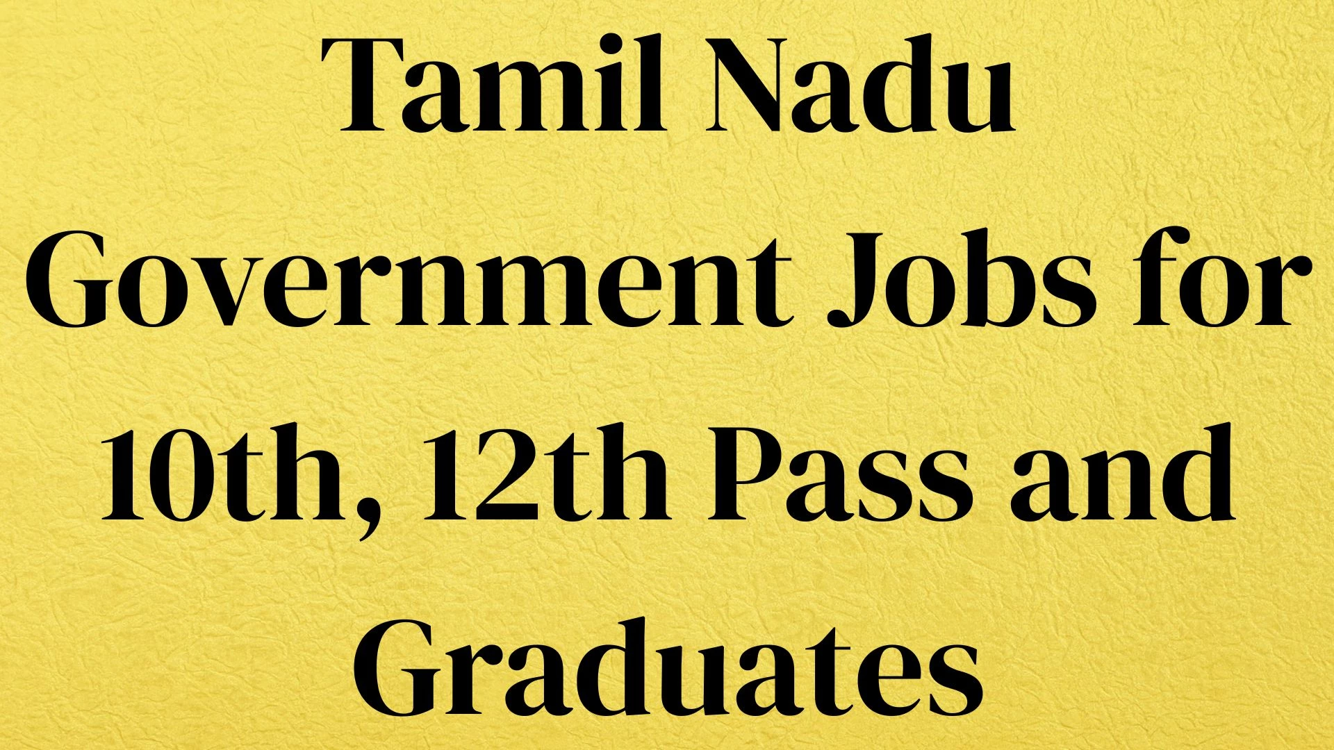 Tamil Nadu Government Jobs for 10th, 12th Pass and Graduates